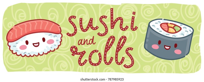 Sushi and Rolls. Cute illustration with hand drawn smiling Sushi characters with eyes on background with lettering, calligraphy text. Kawaii art in cartoon, doodle style for card, poster, print
