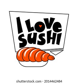 Sushi with shrimp with the hand drawn inscription I love sushi. Vector cartoon illustration isolated on white background