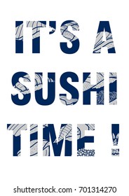 It's a sushi time poster. Sushi illustration in light gray color subtract on dark blue text. White background. Multiple exposures.