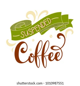 Suspended coffee hand draw logo illustration with lettering, vector