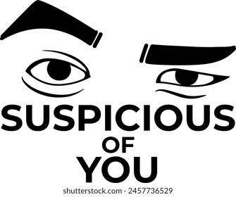 The suspicious T-shirt design is eyebrows, eyes and a bit of text