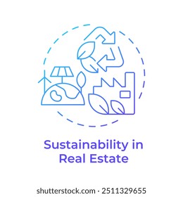 Sustainability in real estate blue gradient concept icon. Industrial realty trend. Green practices. Round shape line illustration. Abstract idea. Graphic design. Easy to use in article