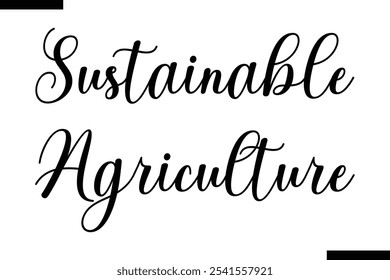 Sustainable agriculture Cursive Modern Text Typography