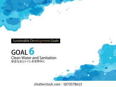 For Sustainable Development Goals  GOAL6 Watercolor Abstract Background.
Specified Color.
Japanese Text Means 
Safe Water And Toilets Around The World.