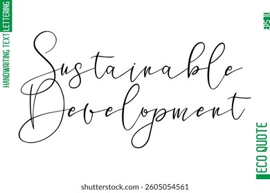 Sustainable Development  Hand Written Stylish Typography Lettering Eco Friendly Saying