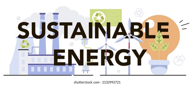 Sustainable energy typographic header. Alternative energy and green electricity for good environment in the city. House building with solar battery roof and wind farm. Flat vector illustration