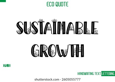 Sustainable Growth  Cursive Calligraphic Text Of Eco Quote Saying