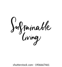 SUSTAINABLE LIVING.MOTIVATIONAL VECTOR HAND LETTERING TYPOGRAPHY ABOUT LIFESTYLE