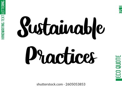Sustainable Practices  Hand Written Stylish Typography Lettering Eco Friendly Saying