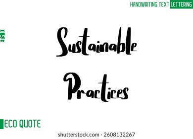 Sustainable Practices   Typography Text Hand Writing Calligraphy Of Eco Quote