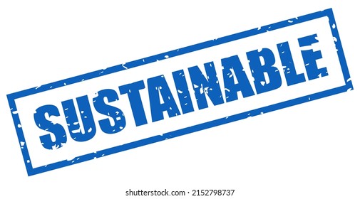 Sustainable rectangular stamp isolated on white background, grunge ink sustainable imprint