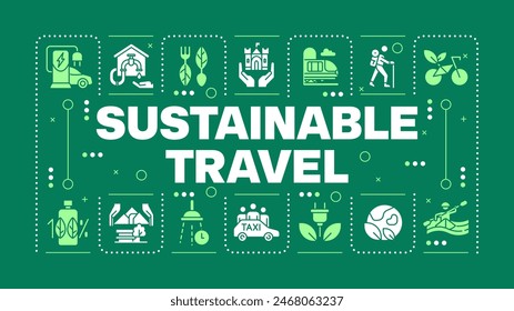 Sustainable travel dark green word concept. Eco-conscious tourism. Using green transport. Visual communication. Vector art with lettering text, editable glyph icons