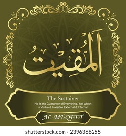 The Sustainer. He Is the Guarantor of Everything, that which is Visible and Invisible, External and Internal.