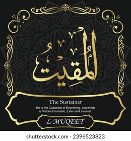 The Sustainer. He Is the Guarantor of Everything, that which is Visible and
Invisible, External and Internal.