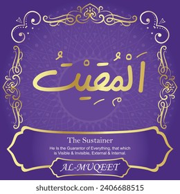 The Sustainer.
He Is the Guarantor of Everything, that which is Visible and
Invisible, External and Internal.