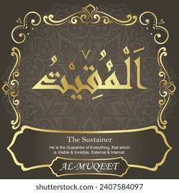The Sustainer.
He Is the Guarantor of Everything, that which is Visible and
Invisible, External and Internal.