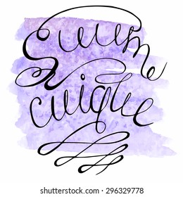 Suum cuique - To each his own. Hand drawn lettering. Latin. Quote on watercolor background.