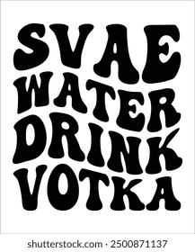 SVAE WATER DRINK VOTKA Groovy, wavy, Bundle, hippie aesthetic inspirational motivational trendy  retro  files wavy text