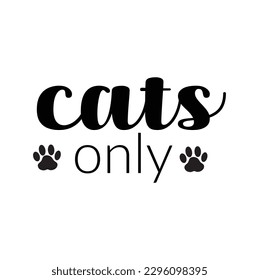 SVG for Cat-lovers , Cat Quotes SVG, Cut Files, Cat quotes SVG cut files, Cat quotes t shirt designs, Catspaw cut files, Cat-face saying eps files, Vector file.