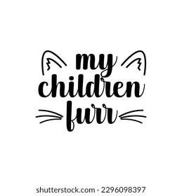 SVG for Cat-lovers , Cat Quotes SVG, Cut Files, Cat quotes SVG cut files, Cat quotes t shirt designs, Catspaw cut files, Cat-face saying eps files, Vector file.