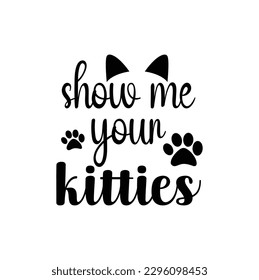 SVG for Cat-lovers , Cat Quotes SVG, Cut Files, Cat quotes SVG cut files, Cat quotes t shirt designs, Catspaw cut files, Cat-face saying eps files, Vector file.