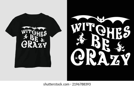 SVG Halloween Day Special T-shirt Typography Design with “witches be crazy”. Best for T-Shirt, mag, sticker, wall mat, etc. svg