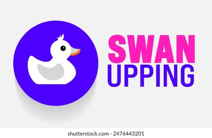 Swan Upping background template. Holiday concept. Use a background, banner, placard, card, and poster design template with text inscription and standard color. vector illustration.