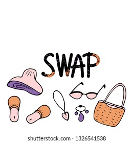 Swap concept. Hand lettering with doodle style decoration. Quote for clothes, shoes and accessories exchange event. Handwritten phrase with fashion design elements isolated. Vector illustration. 