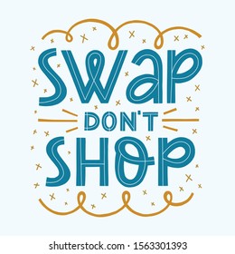 Swap don't shop vector hand lettering poster with hand drawn decorative elements. 