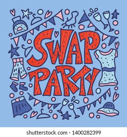 Swap Party poster with stylized lettering and  doodle style decoration. Invitation card template for clothes, shoes and accessories exchange event. Vector color illustration. 