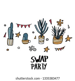 Swap Party quote with succulets in doodle style. Swap meet. Plant exchange. Reduce and reuse concept.  Vector template for social event. 