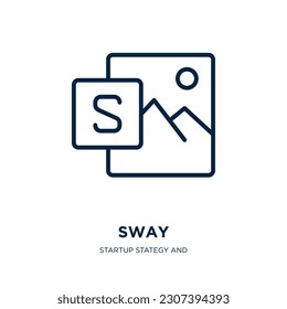 sway icon from startup stategy and success collection. Thin linear sway, swaying, silk outline icon isolated on white background. Line vector sway sign, symbol for web and mobile