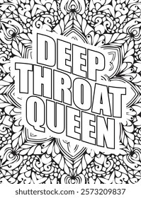 Swear word-coluring pages for adults, "Deep throat queen." 