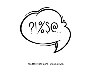 Swearing speech bubble censored with symbols. Hand drawn swear words in text bubble to express dissatisfaction and grumpy mood. Vector illustration isolated in white background