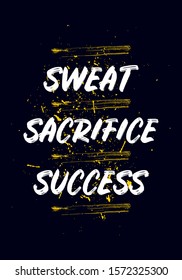Sweat, Acrifice, Success, Gym Motivation Quotes. Apparel Tshirt Design. Grunge Brush Style Illustration