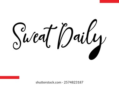 Sweat daily Stylish Cursive Text Lettering Fitness Saying