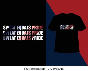 Sweat Equals Pride tipografia arrojada t shirt design comemorando o trabalho duro, esforço, orgulho de trabalho, e força de trabalho.