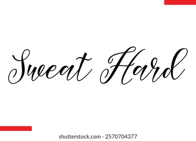 Sweat hard Stylish Cursive Text Lettering Fitness Saying