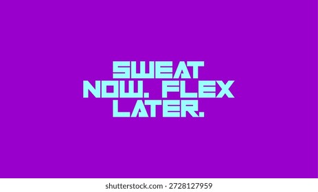 Sweat Now. Flex Later.. - T shirt Slogan Artwork vector
