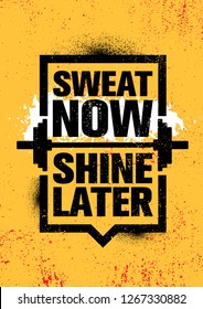 Sweat Now. Shine Later. Inspiring Workout And Fitness Gym Motivation Quote Illustration Sign. Creative Strong Sport Vector Rough Typography Grunge Wallpaper Poster Concept