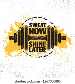 Sweat Now. Shine Later. Inspiring Workout and Fitness Gym Motivation Quote Illustration Sign. Creative Strong Sport Vector Rough Typography Grunge Wallpaper Poster Concept