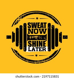 Sweat Now. Shine Later. Inspiring Sport Workout Typography Quote Banner On Textured Background. Gym Motivation Print. Creative Strong Sport Vector Rough Typography Grunge Wallpaper Poster Concept