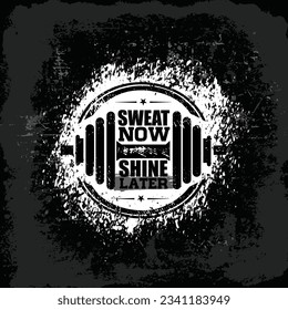 Sweat Now. Shine Later. Inspiring Sport Workout Typography Quote Banner On Textured Background. Gym Motivation Print. Creative Strong Sport Vector Rough Typography Grunge Wallpaper Poster Concept