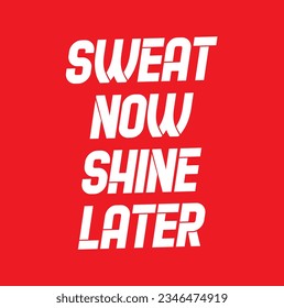 sweat now shine later loading text on red background.