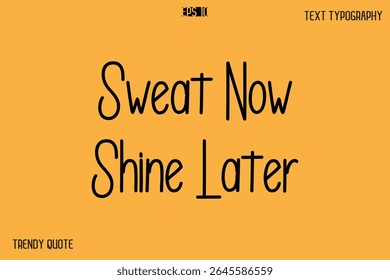 Suor Agora Brilhar Mais Tarde Texto Moderno Citação Caligrafia Para Projetos De T-Shirt
