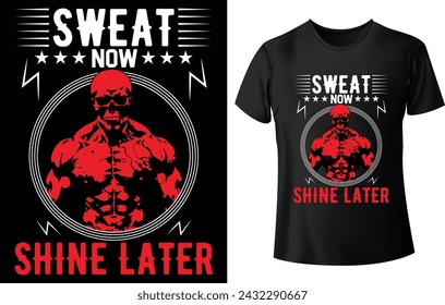 Sweat Now Shine Later T Shirt Design for Gym T Shirt