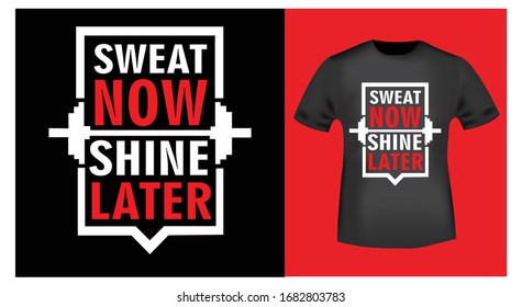 Sweat Now Shine Later Typography Tee Graphic