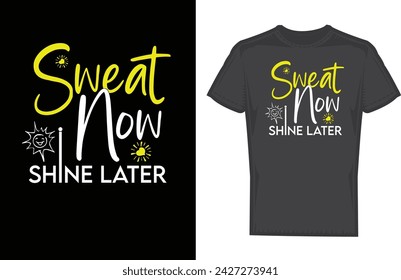 Sweat now t shirt design