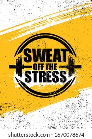 Sweat Off The Stress. Inspiring Sport Workout Typography Quote Banner On Textured Background. Gym Motivation Print