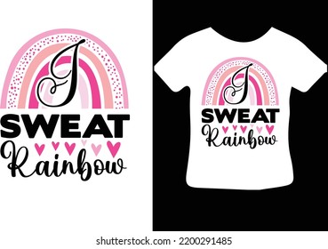 I Sweat Rainbow svg design